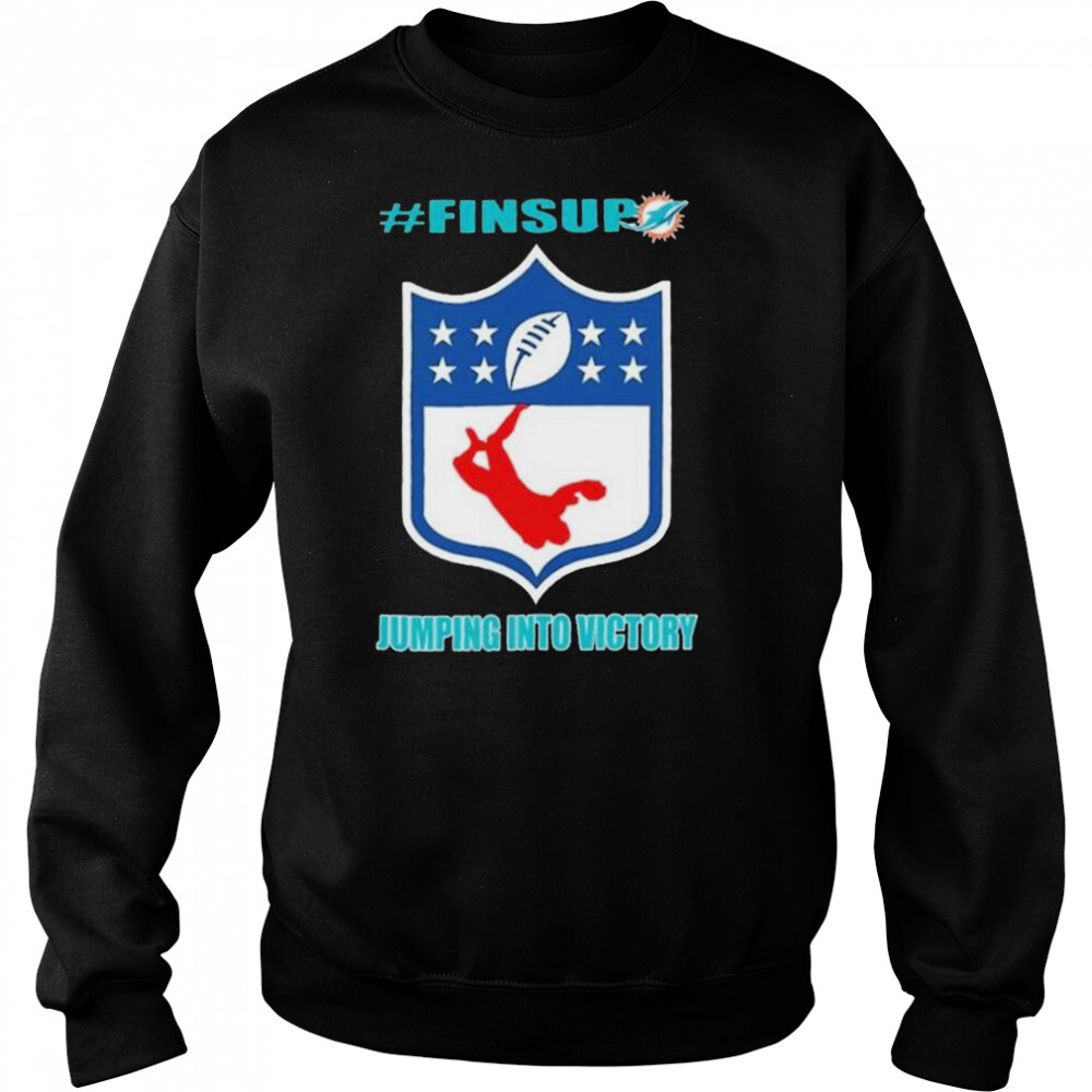 Miami Dolphins Finsup Jumping into Victory shirt 2 Sweat shirts