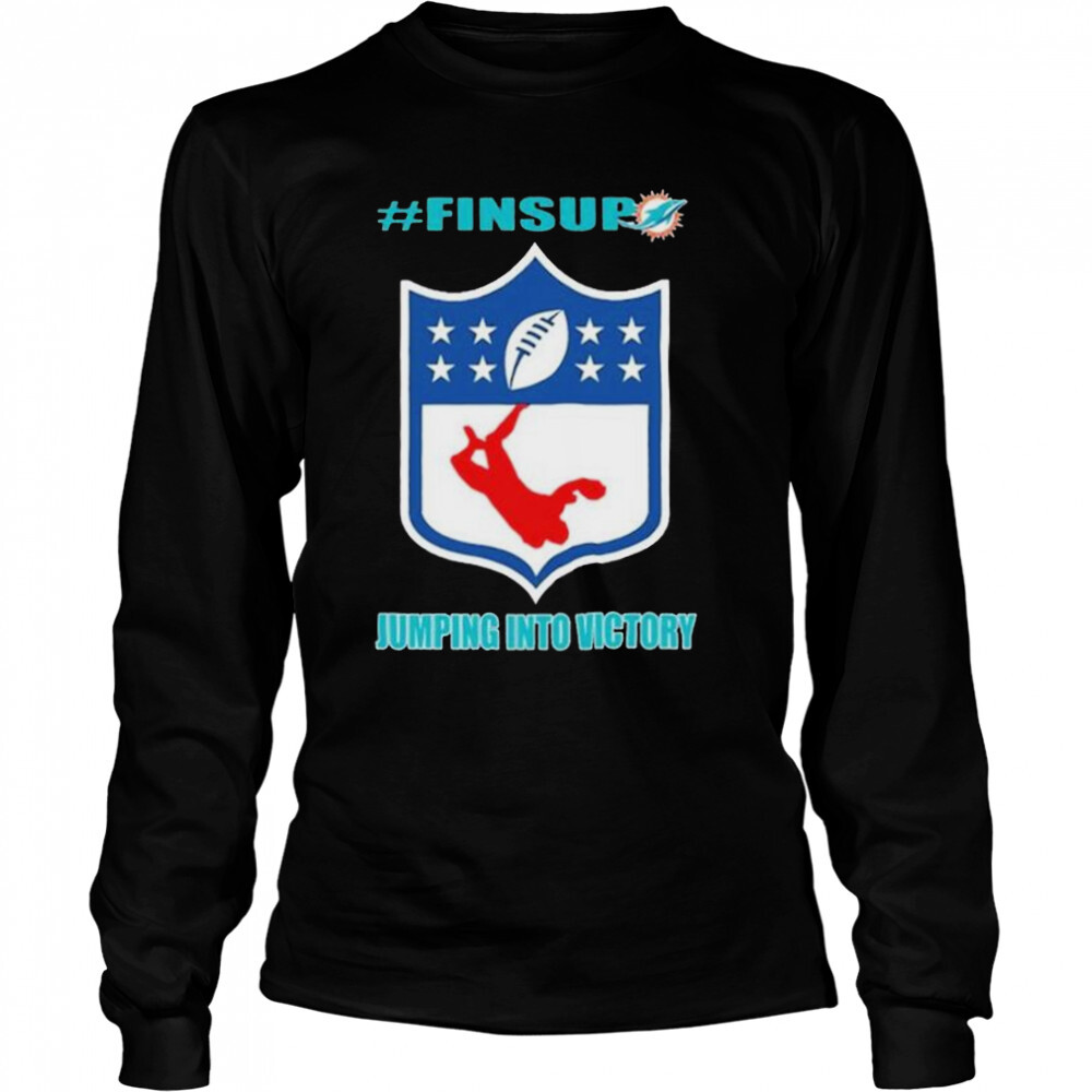 Miami Dolphins Finsup Jumping into Victory shirt 3 Long Sleeved shirts
