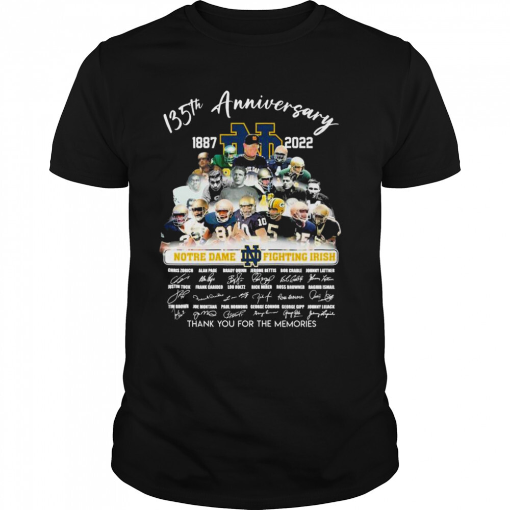 Notre Dame Fighting Irish 135th anniversary 1887-2022 thank you for the memories signatures shirt 1 Unisex shirts