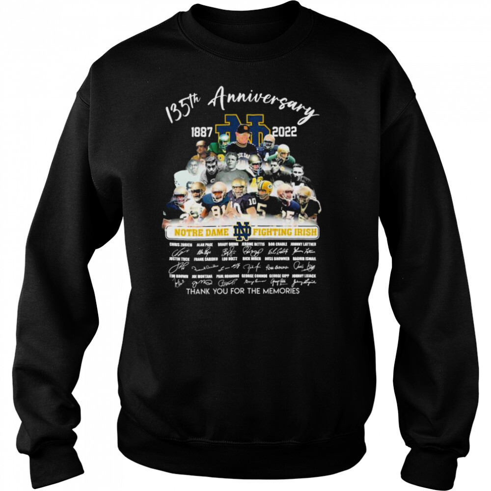 Notre Dame Fighting Irish 135th anniversary 1887-2022 thank you for the memories signatures shirt 2 Sweat shirts