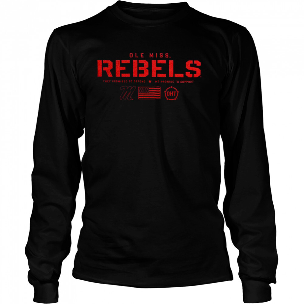Ole Miss Rebels OHT Flag They Promised To Defend Shirt 3 Long Sleeved shirts