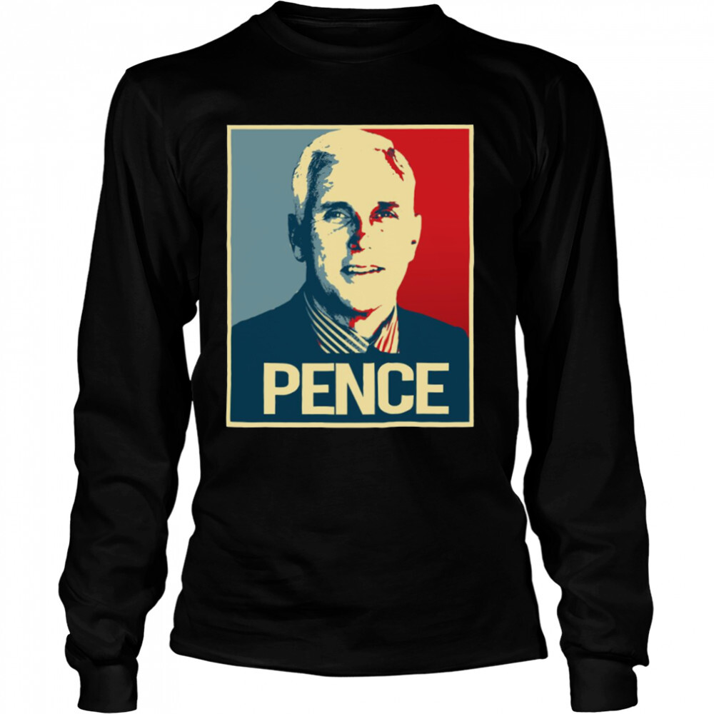 Portrait Mike Pence Hope Style shirt 3 Long Sleeved shirts