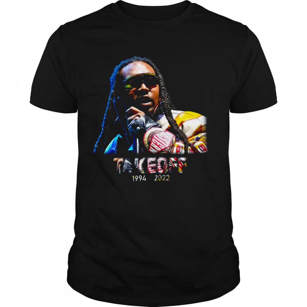 Rest In Peace Takeoff Rapper 1994 2022 shirt 1 Unisex shirts