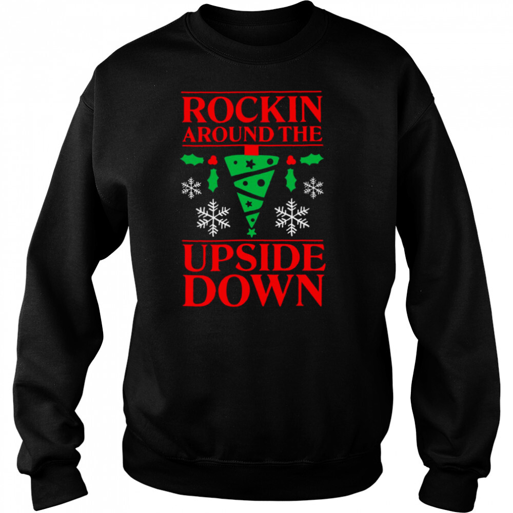 Rockin Around Up Side Down Stranger Things Christmas shirt 2 Sweat shirts