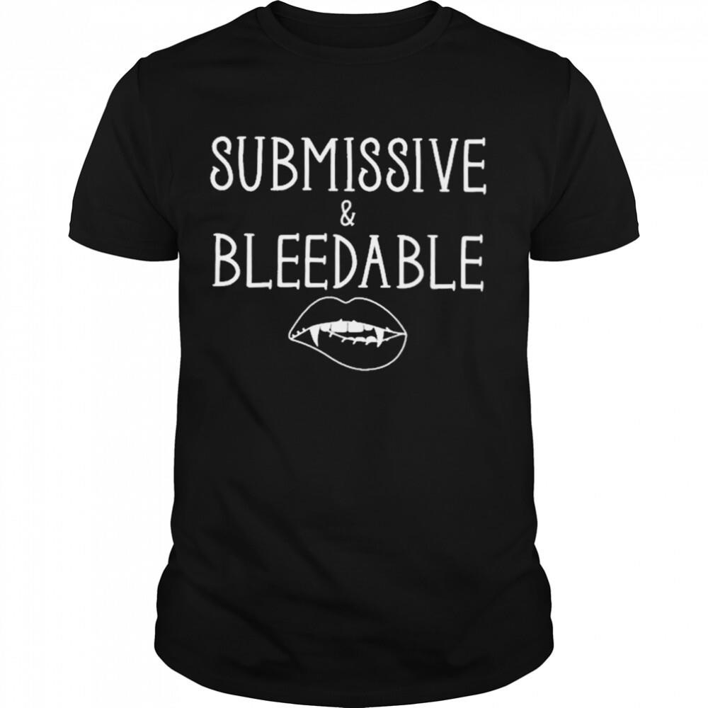 Submissive and bleedable T-shirt 1 Unisex shirts