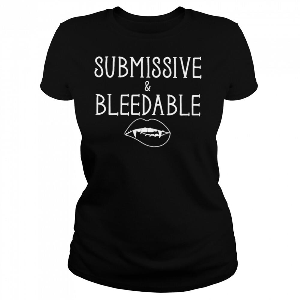 Submissive and bleedable T-shirt 4 Women's shirts