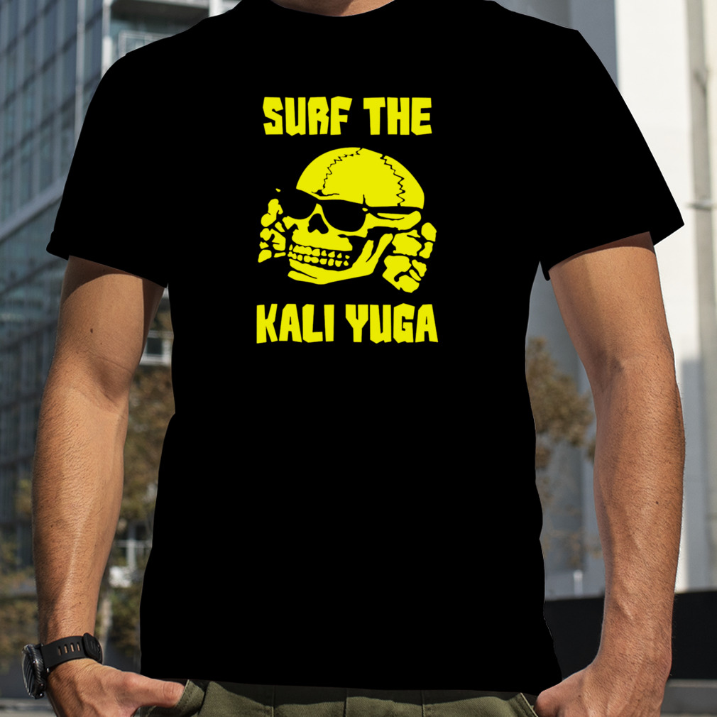 Surf the kali yuga shop shirt