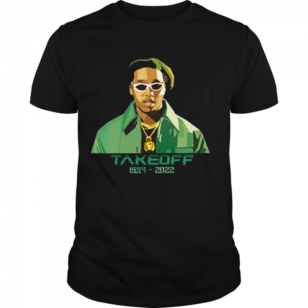 Takeoff Rapper Rip 1994 2022 shirt 1 Unisex shirts