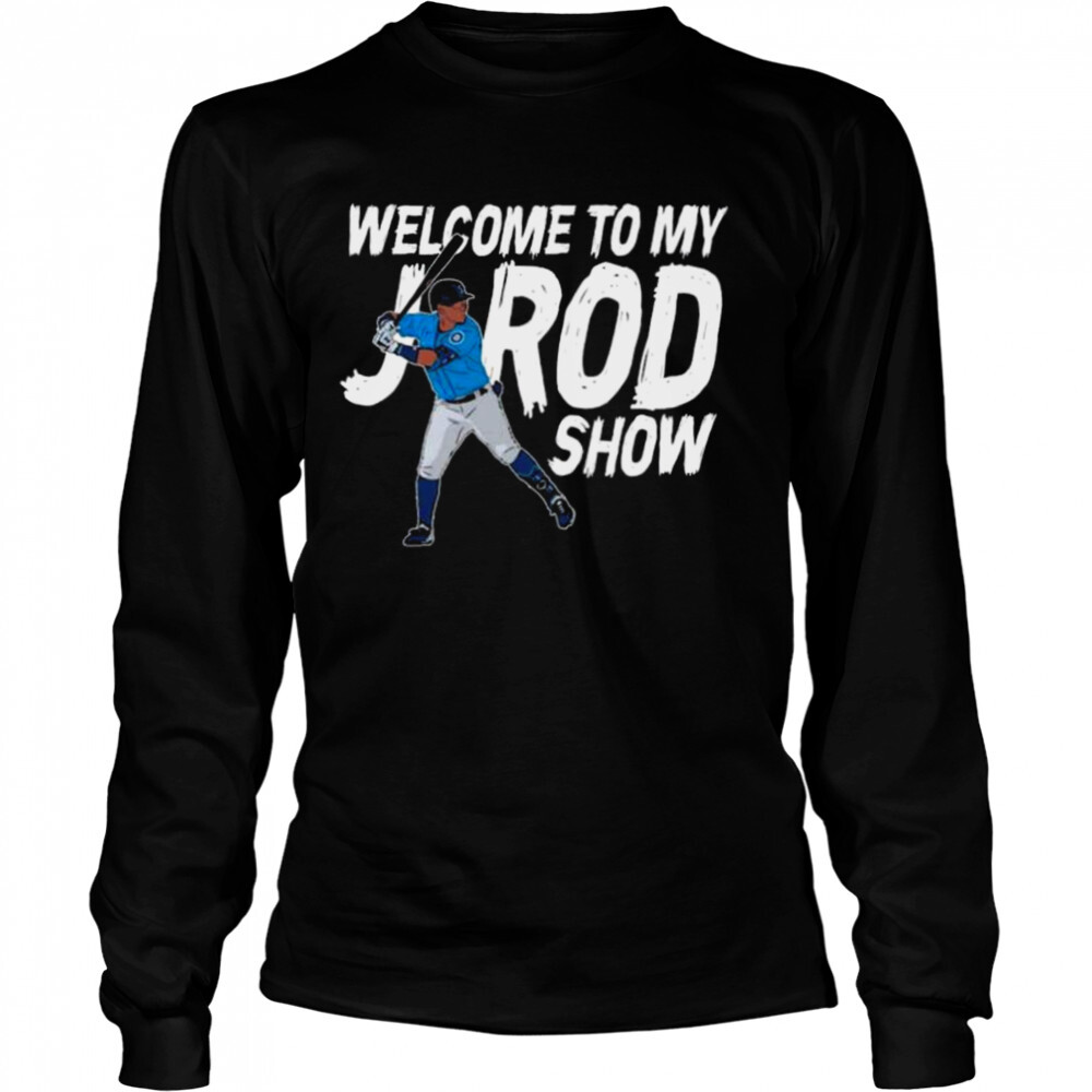 Welcome to my julio rodriguez show 2022 shirt 3 Long Sleeved shirts