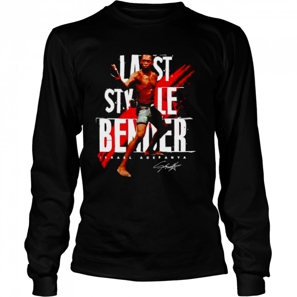 last stylebender Israel Adesanya mixed martial shirt 3 Long Sleeved shirts