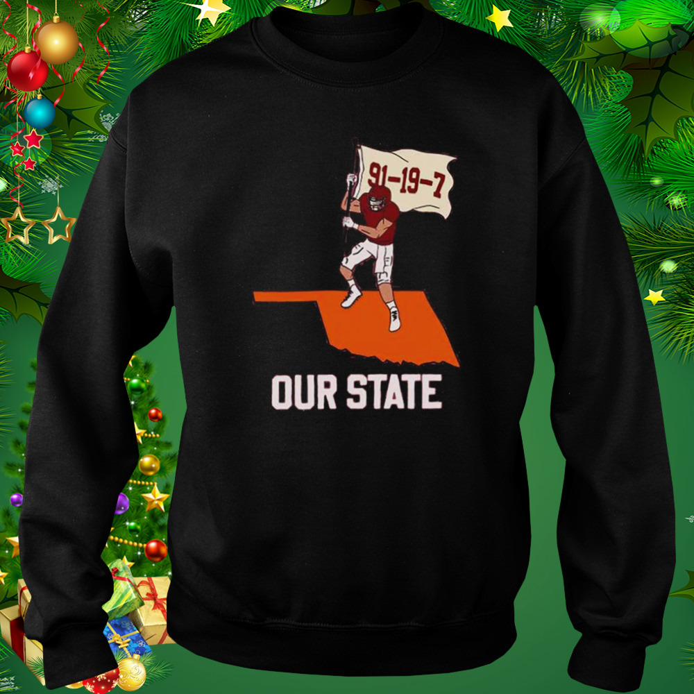 Oklahoma Sooners Our State 91-19-7 Shirt 4 Sweat tshirt