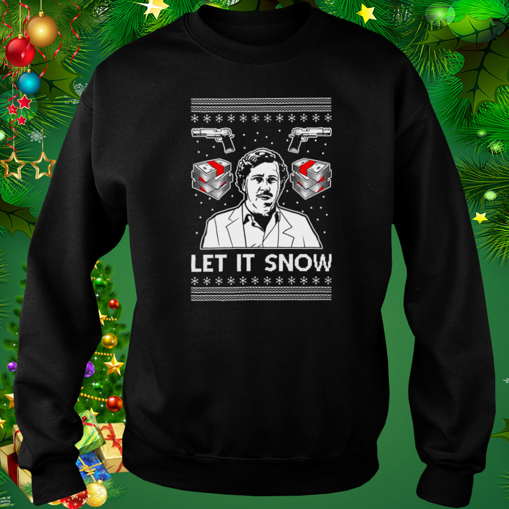 Pablo Escobar Let It Snow Ugly Christmas shirt 4 Sweat tshirt