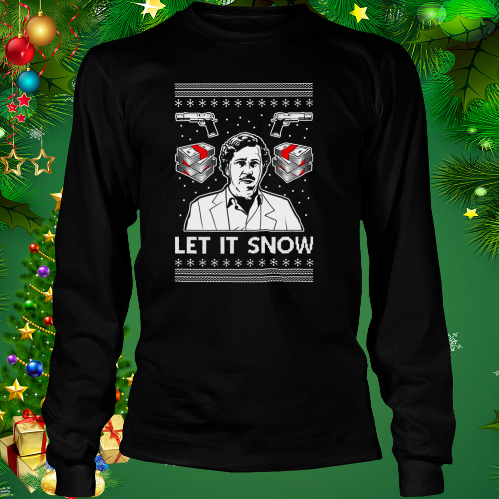 Pablo Escobar Let It Snow Ugly Christmas shirt 3 Longsleeve tshirt
