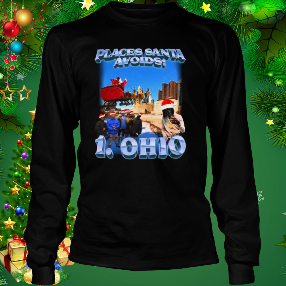 Places Santa Avoids 1. Ohio Christmas shirt 3 Longsleeve tshirt