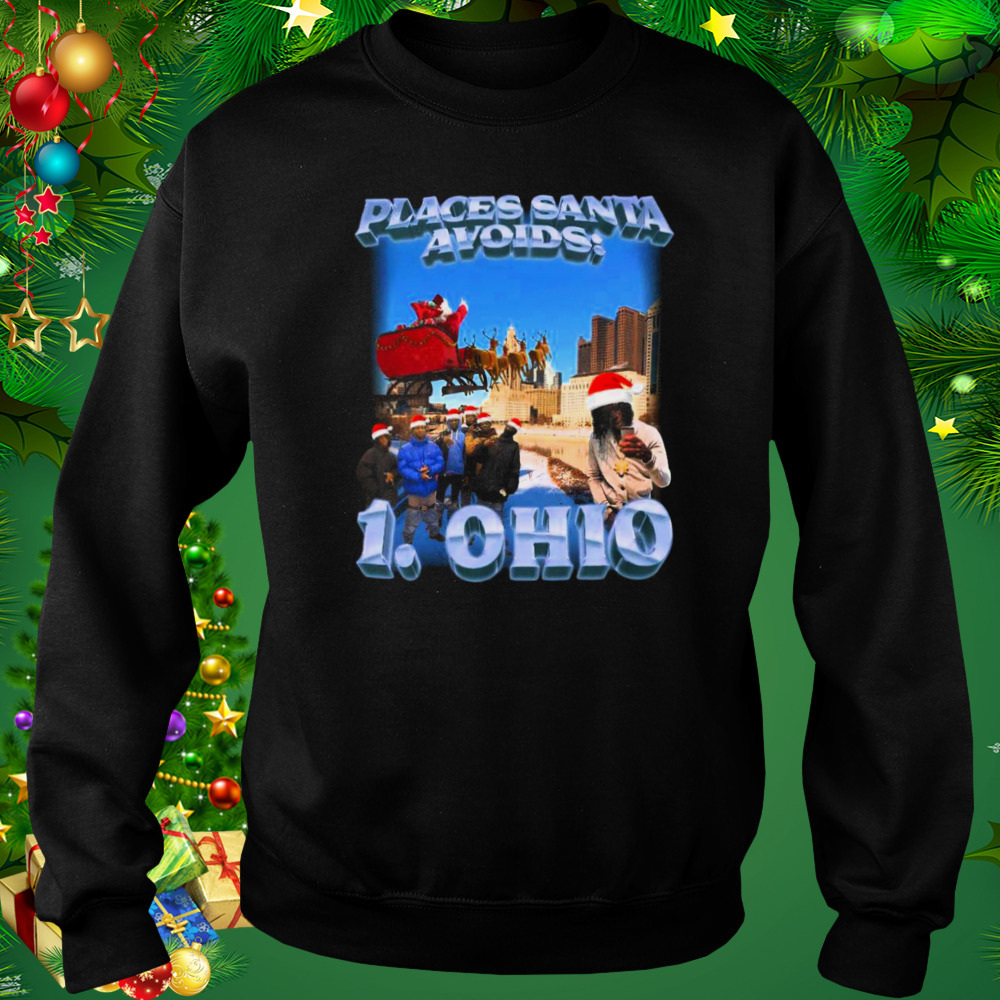 Places Santa Avoids 1. Ohio Christmas shirt 4 Sweat tshirt