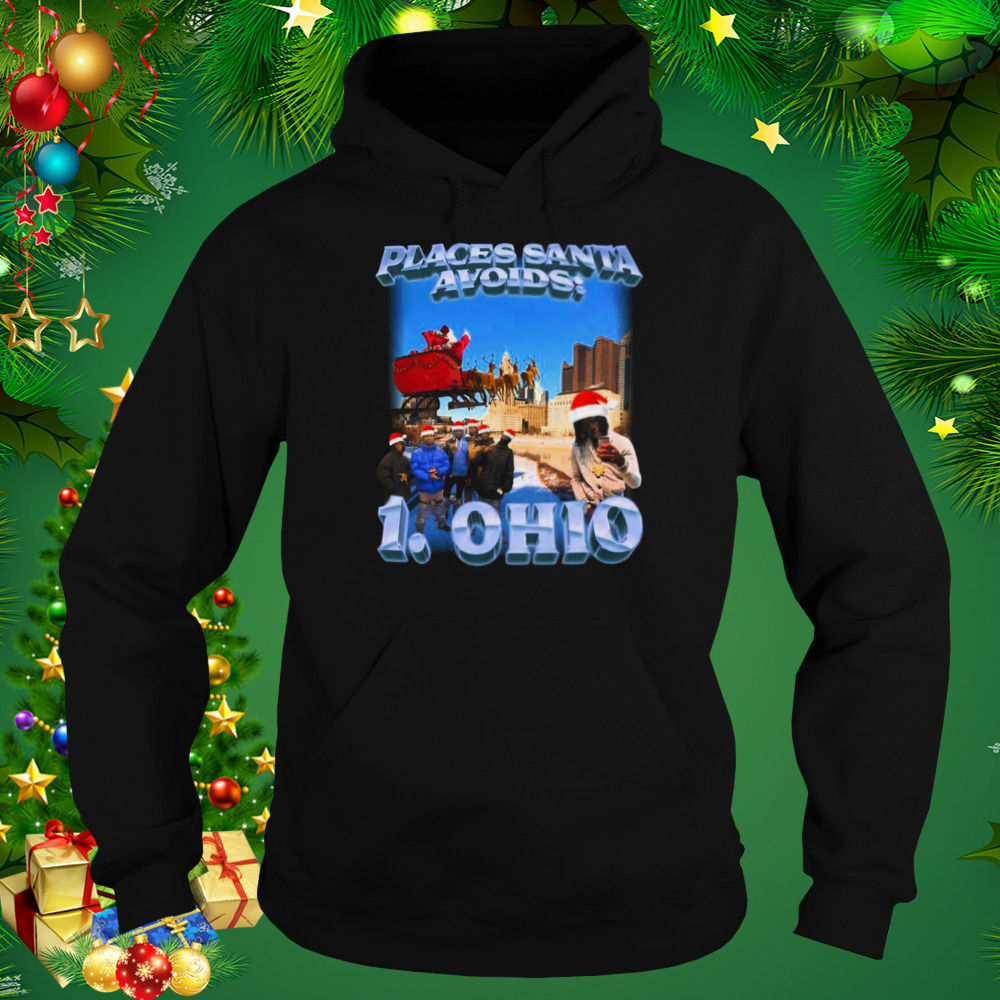 Places Santa Avoids 1. Ohio Christmas shirt 5 Hoodie tshirt