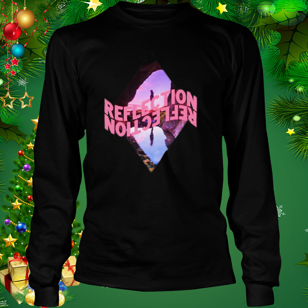 Reflection Look How Far You’ve Come Shirt 3 Longsleeve tshirt