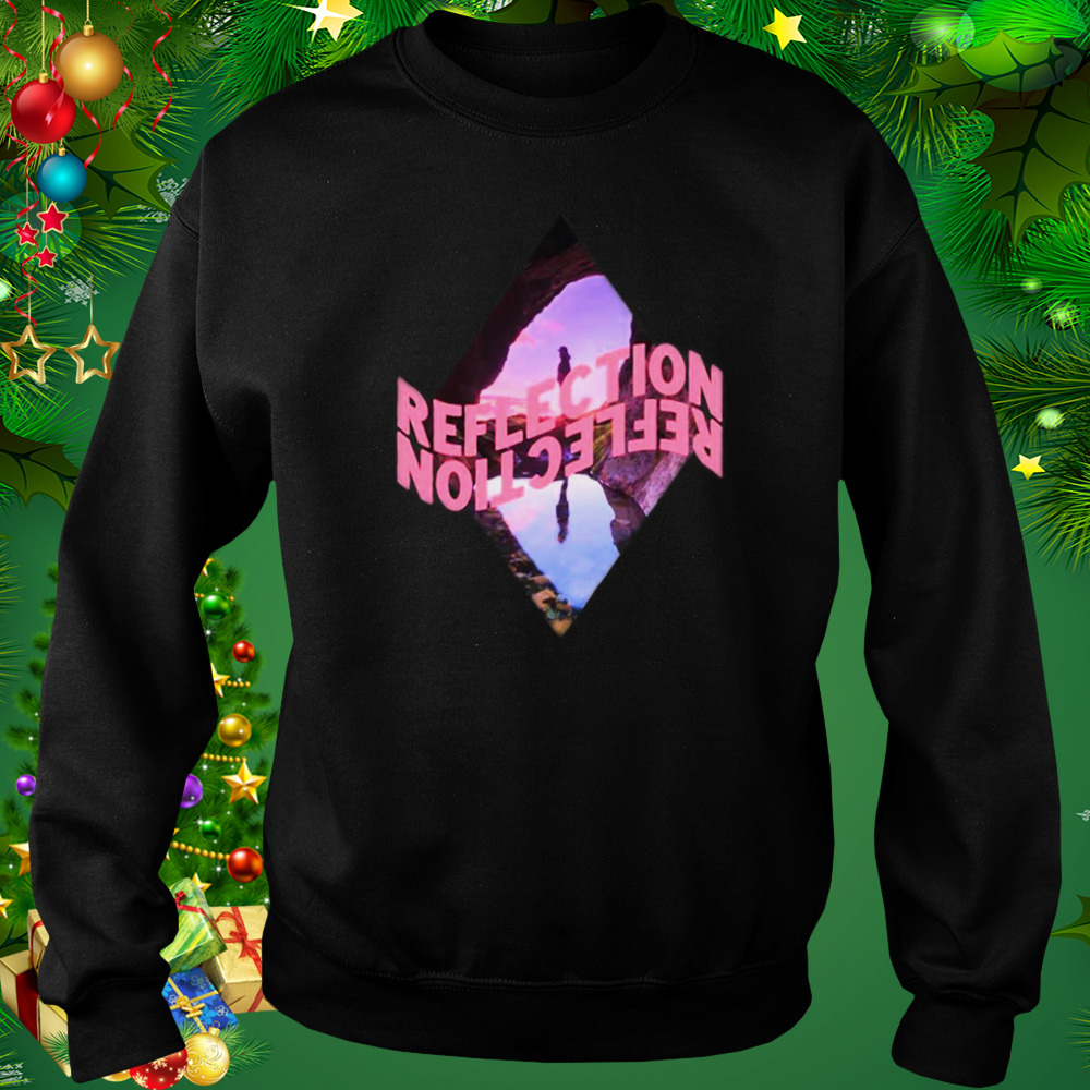 Reflection Look How Far You’ve Come Shirt 4 Sweat tshirt