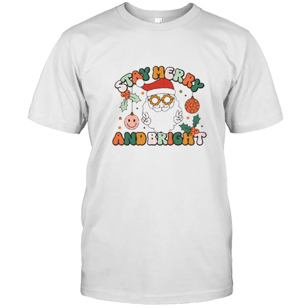 Stay merry and bright santa t-shirt