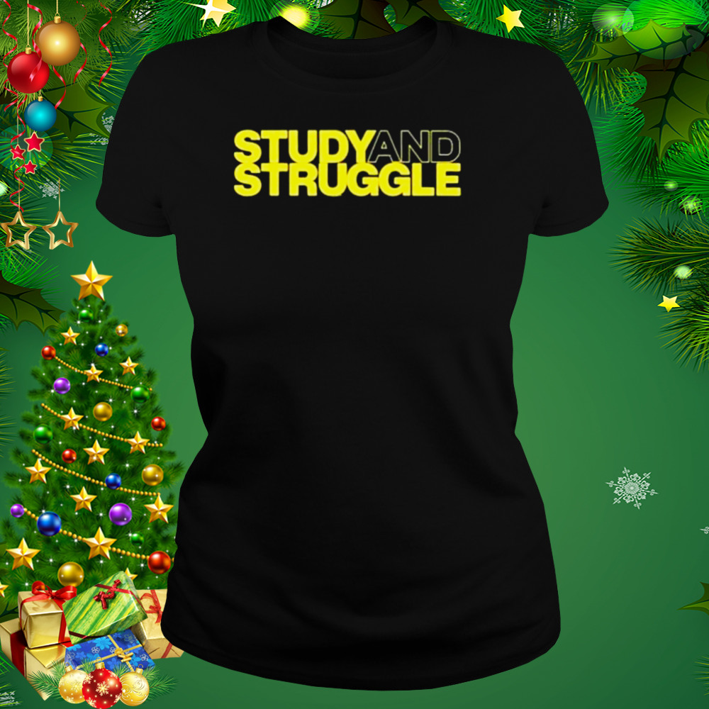 Study And Struggle shirt 2 Women's tshirt