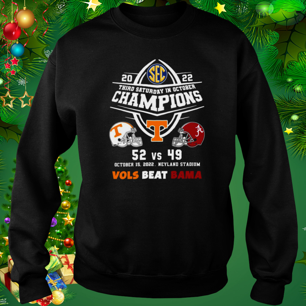 Tennessee Volunteers 52 Vs Alabama Crimson Tide 49 Champions 2022 Vols Beat Bama shirt 4 Sweat tshirt