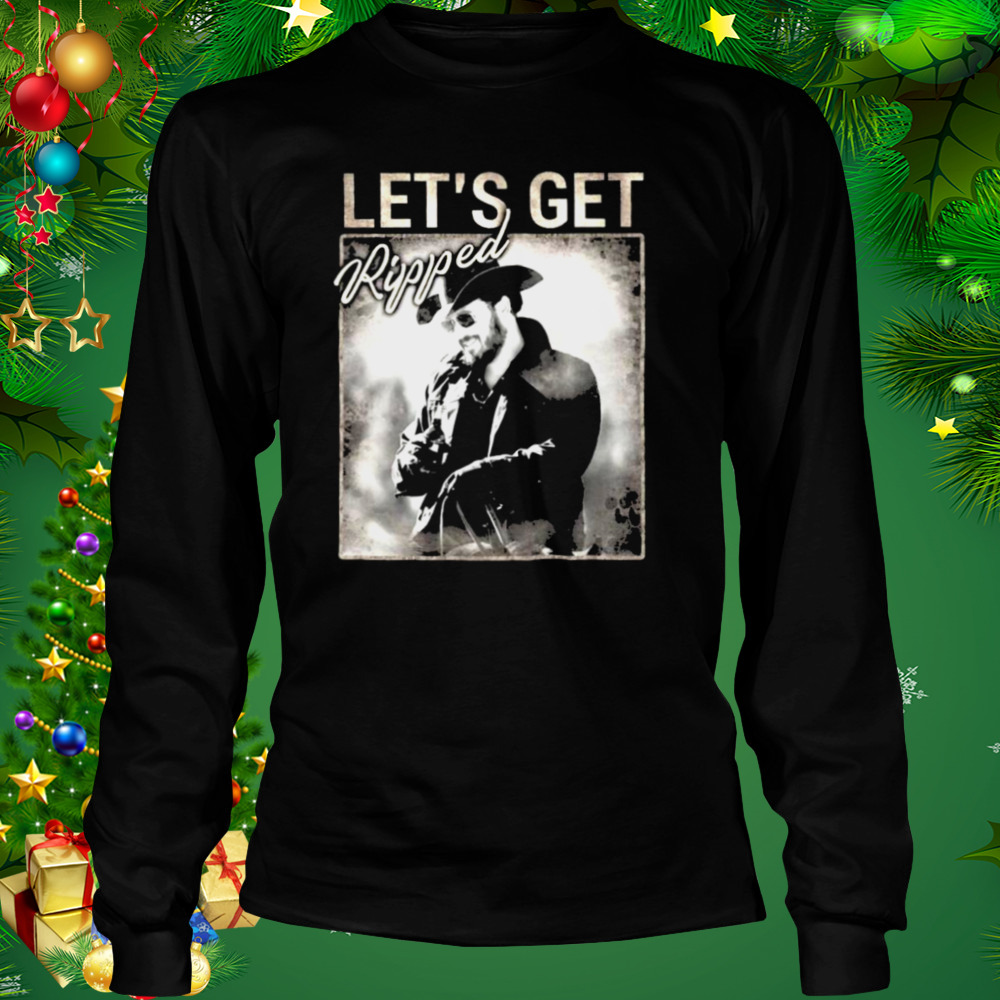 Yellowstone Let’s Get Ripped Shirt 3 Longsleeve tshirt