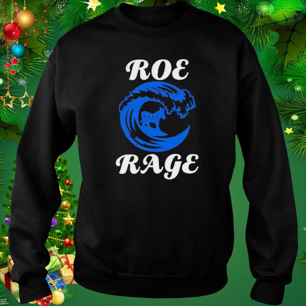 roe rage vote blue in 2022 shirt 4 Sweat tshirt