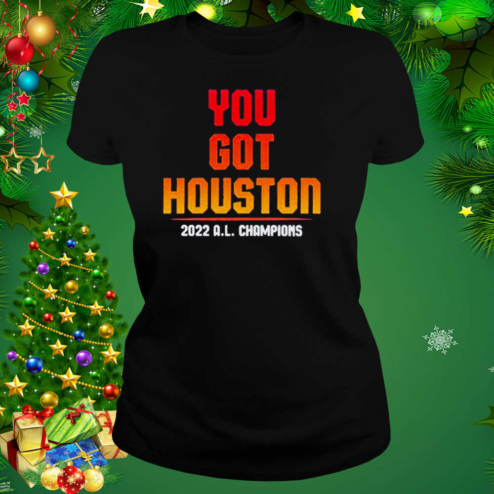 you got houston 2022 a.l champions shirt 2 Women's tshirt