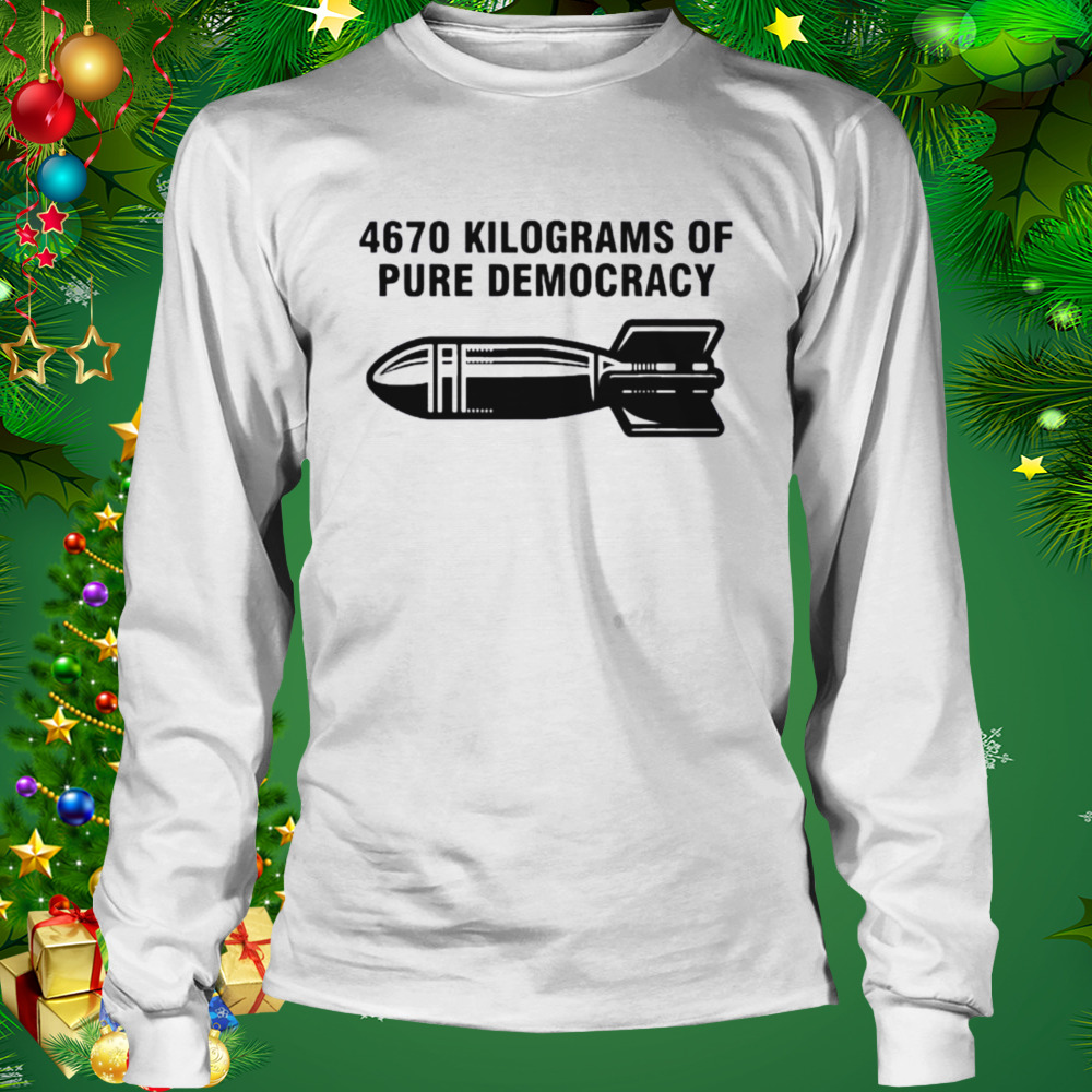 4670 kilograms of pure democracy vintage 2022 shirt 3 Longsleeve shirt