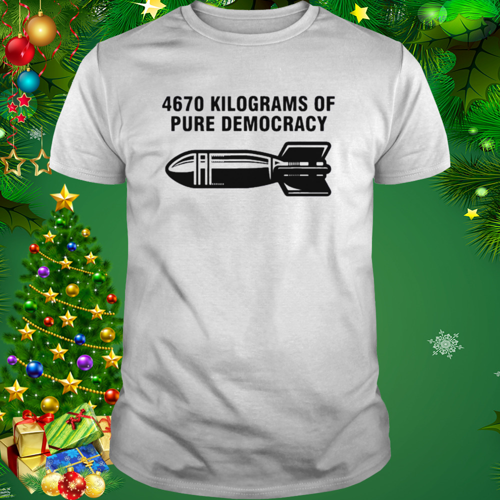 4670 kilograms of pure democracy vintage 2022 shirt 1 Unisex shirt