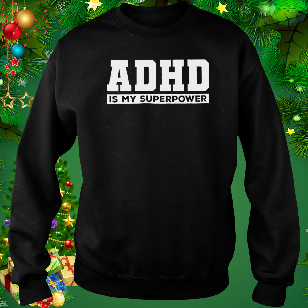Attention Deficit Hyperactivity Disorder Awareness Shirt 4 Sweat tshirt