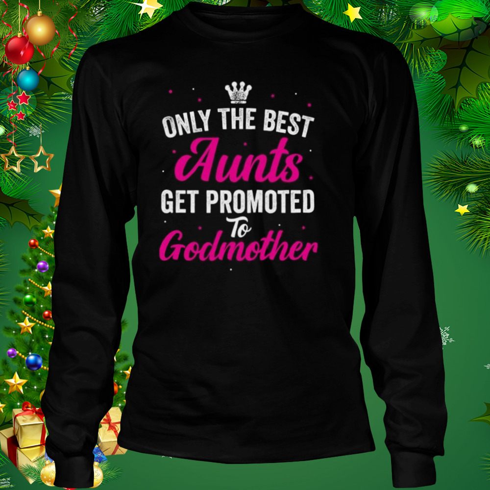 Aunt Godmother Shirt 3 Longsleeve tshirt