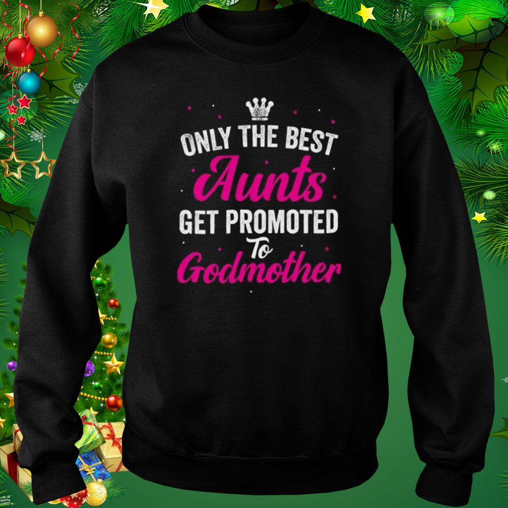 Aunt Godmother Shirt 4 Sweat tshirt