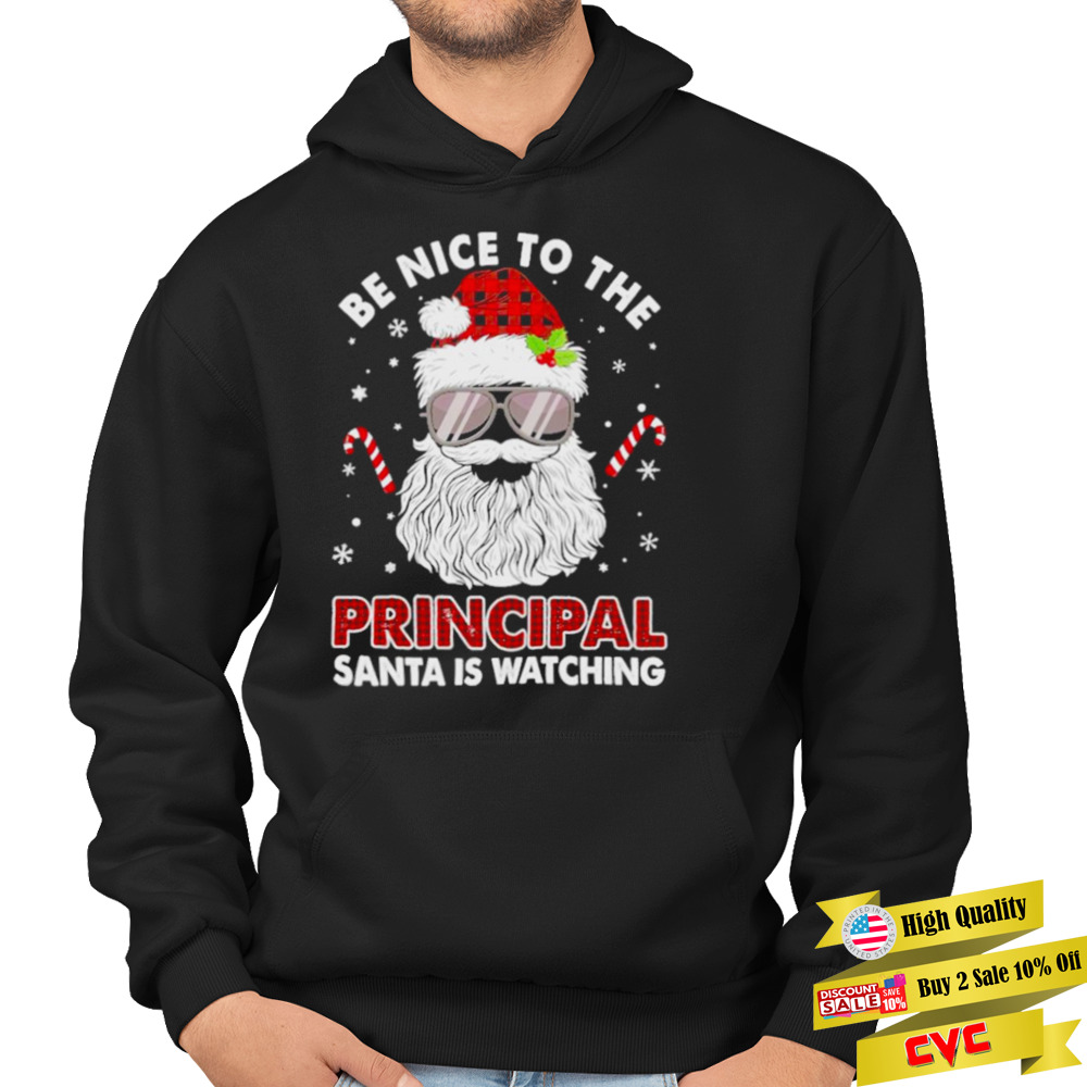 Be nice to the Principal Santa is watching Merry Christmas shirt 4 Hoodie