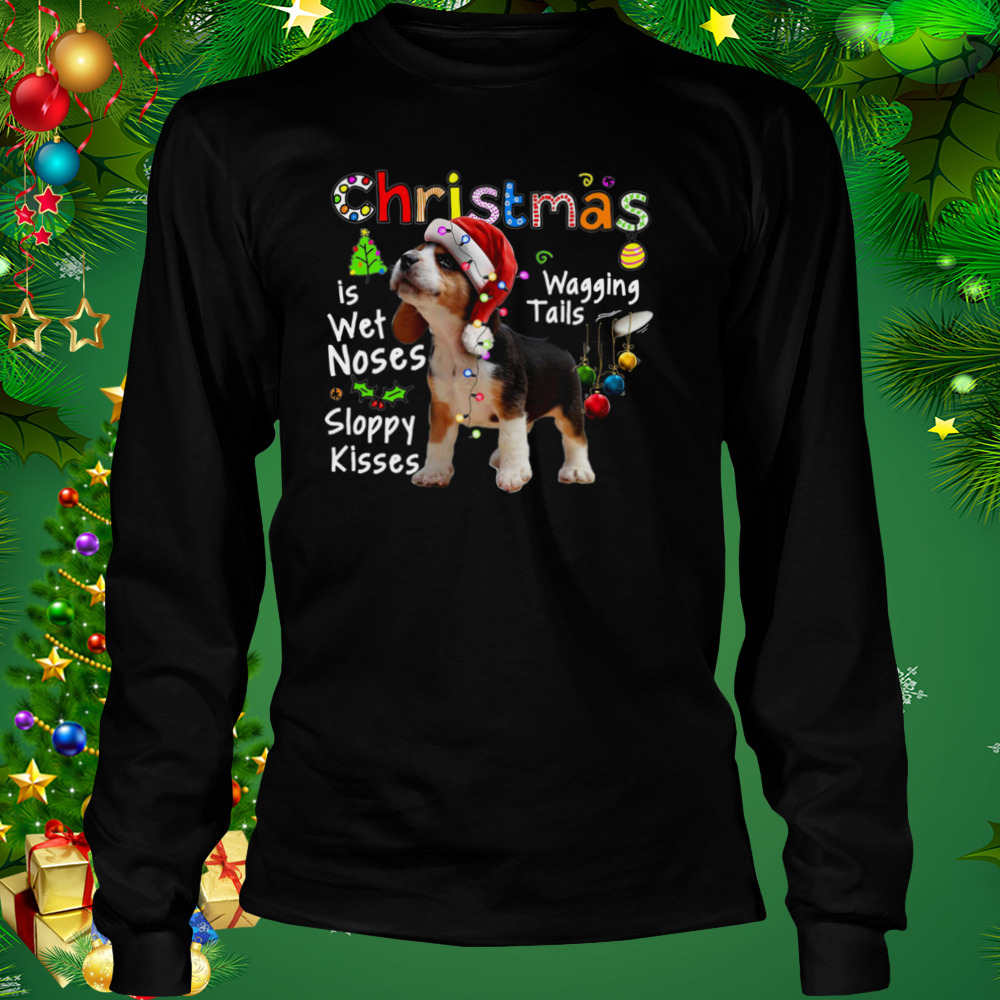 Beagle Santa Christmas Is Wet Noses Wagging Tails Sloppy Kisses Light shirt 3 Longsleeve tshirt