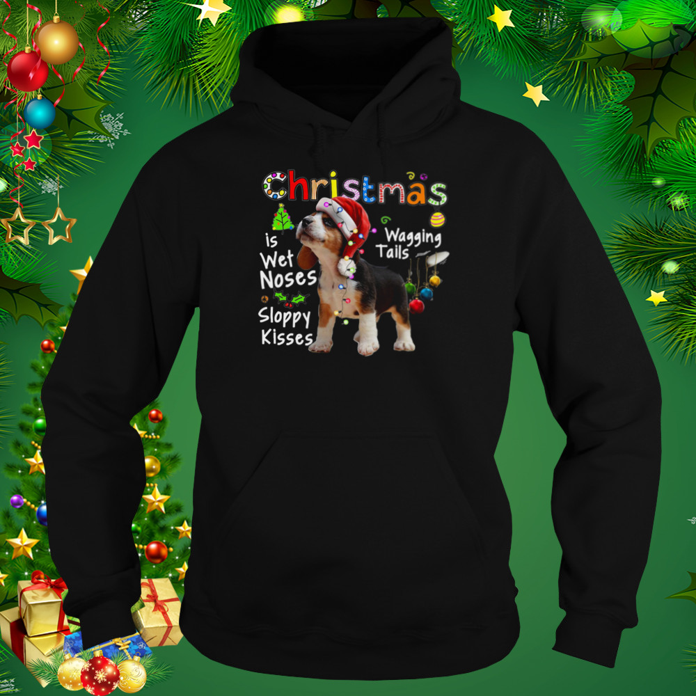 Beagle Santa Christmas Is Wet Noses Wagging Tails Sloppy Kisses Light shirt 5 Hoodie tshirt