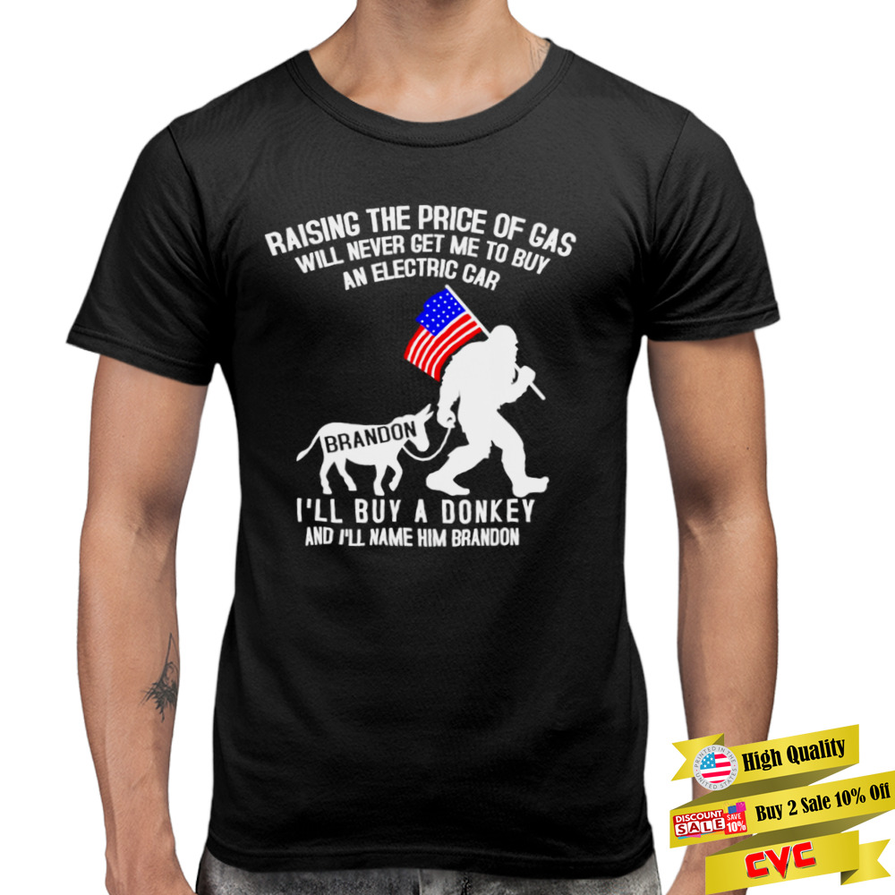 Bigfood Raising The Price Of Gas Will Never Get Me To Buy An Hybrid T-Shirt 3 Premium Men Tee