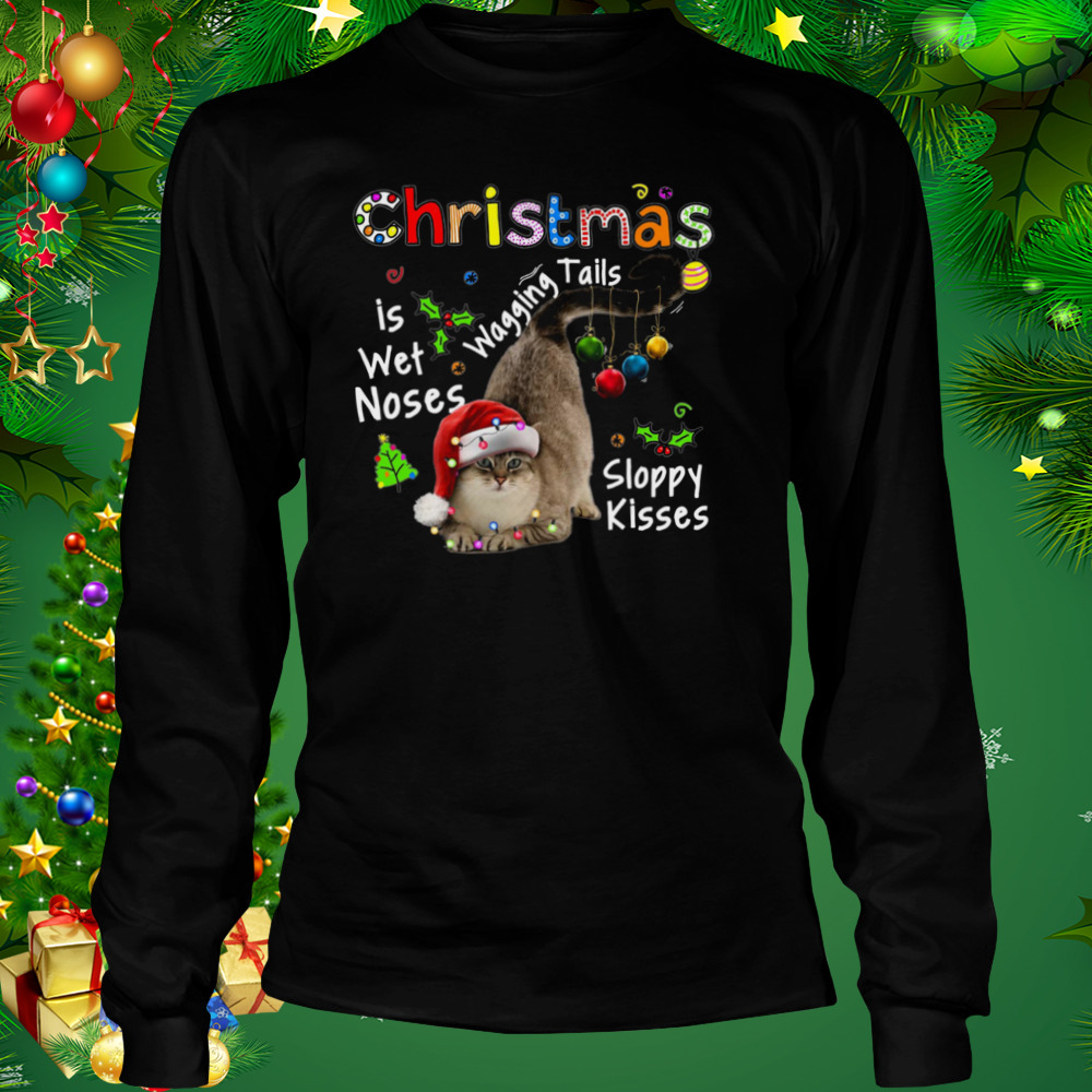 Cat Santa Christmas Is Wet Noses Wagging Tails Sloppy Kisses Light shirt 3 Longsleeve tshirt