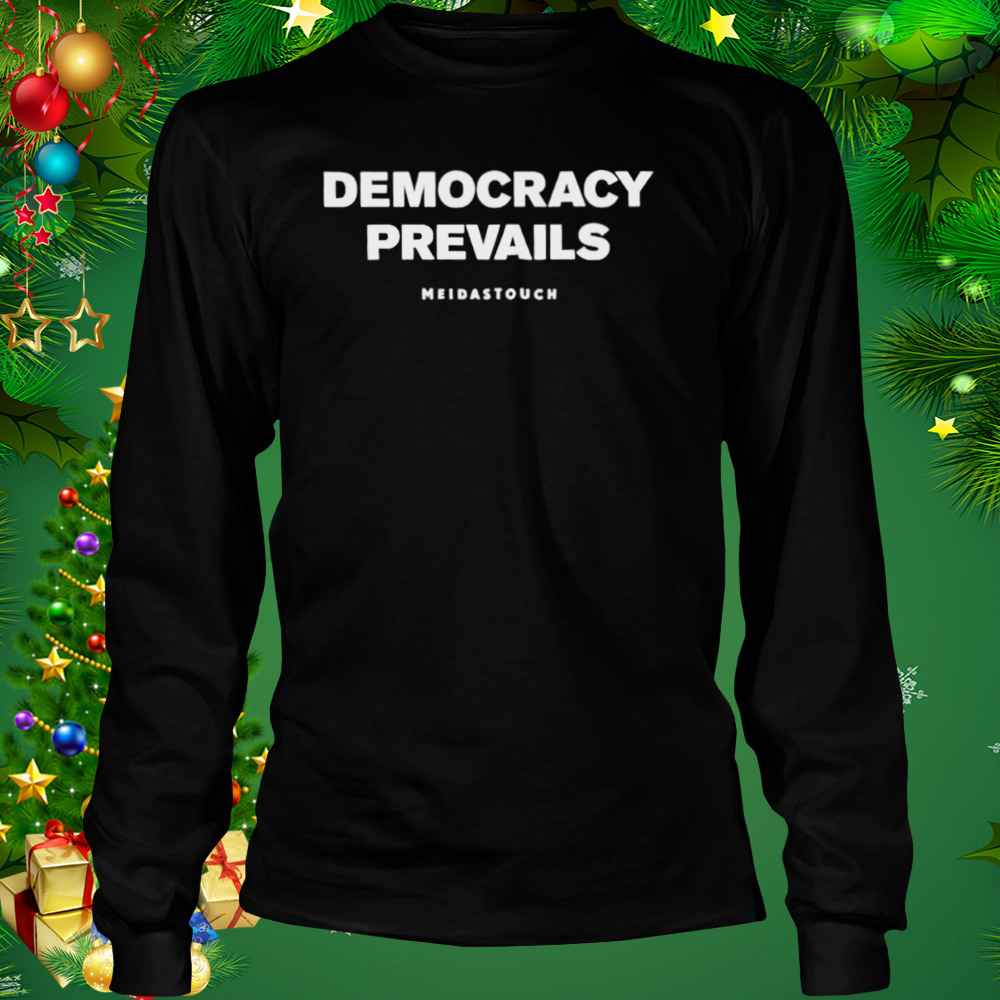 Democracy prevails mediastouch shirt 3 Longsleeve tshirt