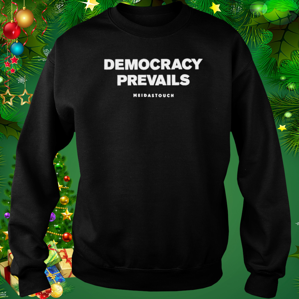 Democracy prevails mediastouch shirt 4 Sweat tshirt