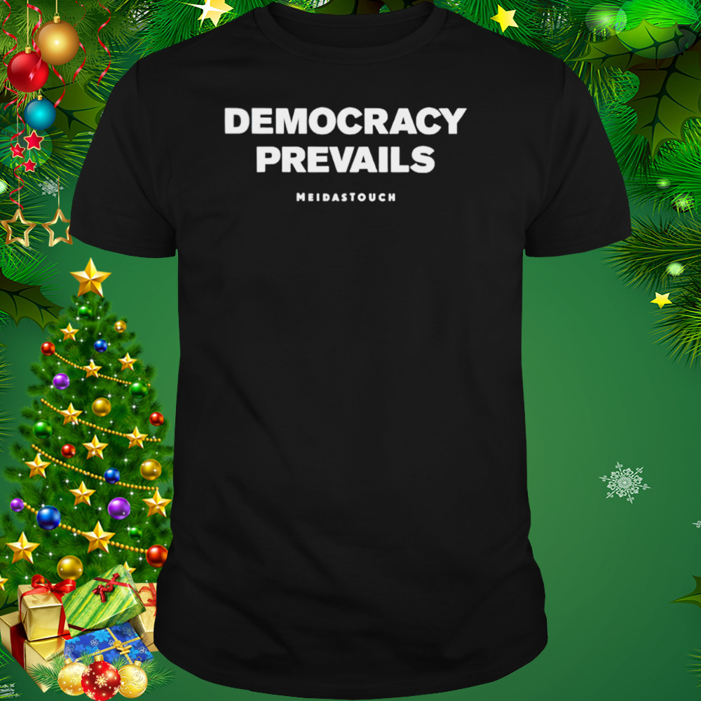 Democracy prevails mediastouch shirt 1 Unisex tshirt