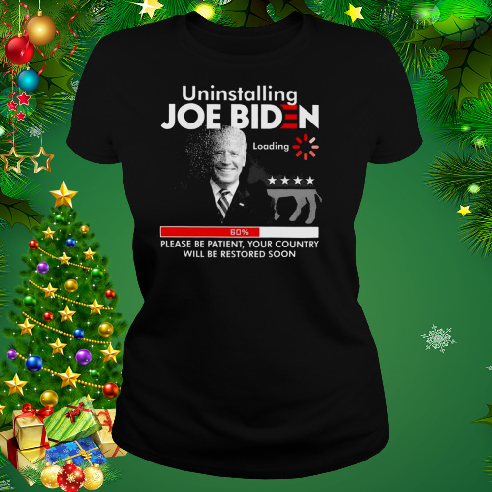 FJB Uninstalling Joe Biden Please Be Patient Your Country Will Be Restored Soon 2022 Shirt 2 Women's tshirt