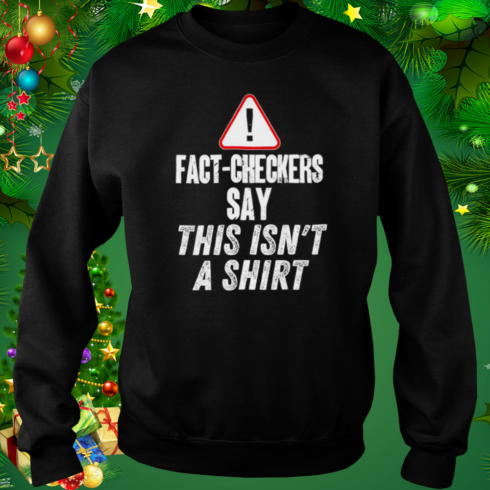 Fact-checkers say this isn’t a shirt 4 Sweat tshirt