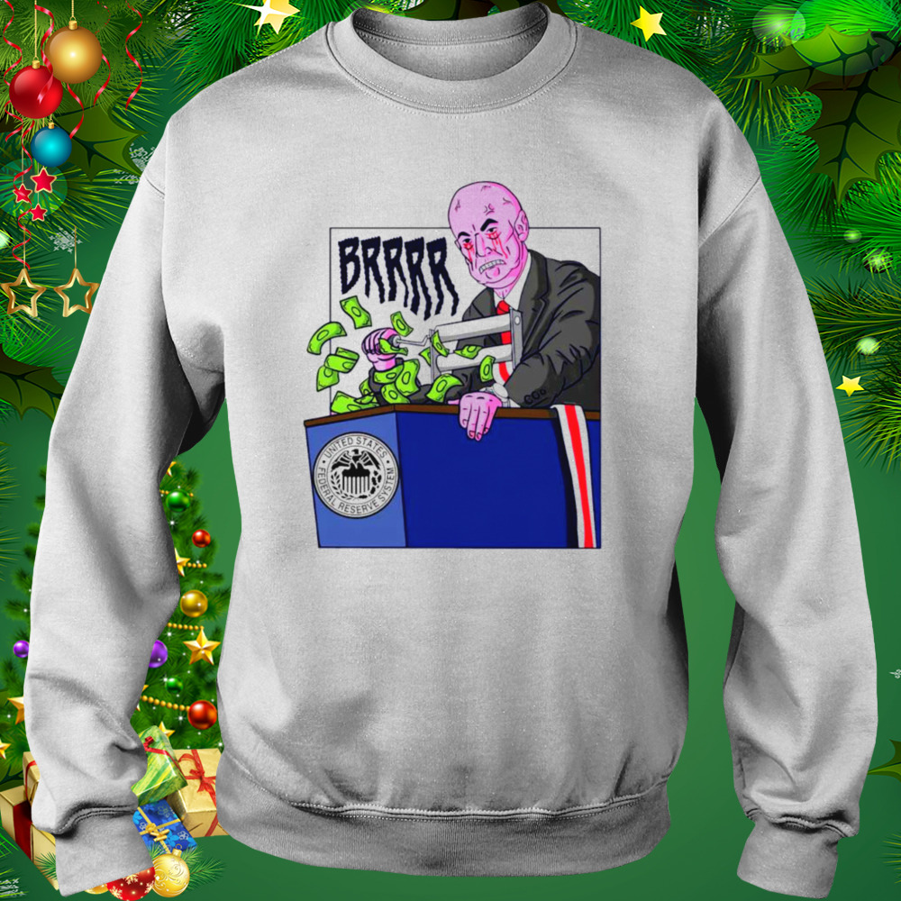 Federal Reserve Money Printer Go BRRR Meme shirt 4 Sweat shirt
