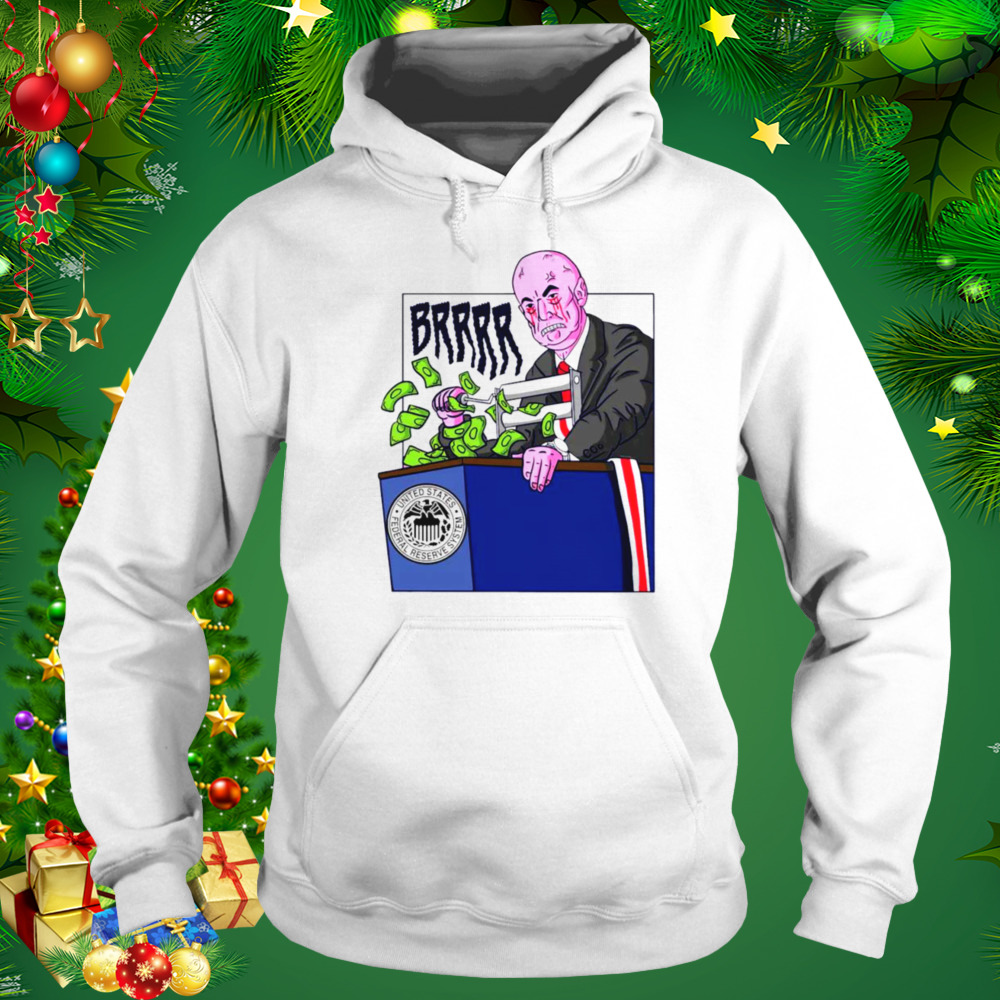 Federal Reserve Money Printer Go BRRR Meme shirt 5 Hoodie shirt
