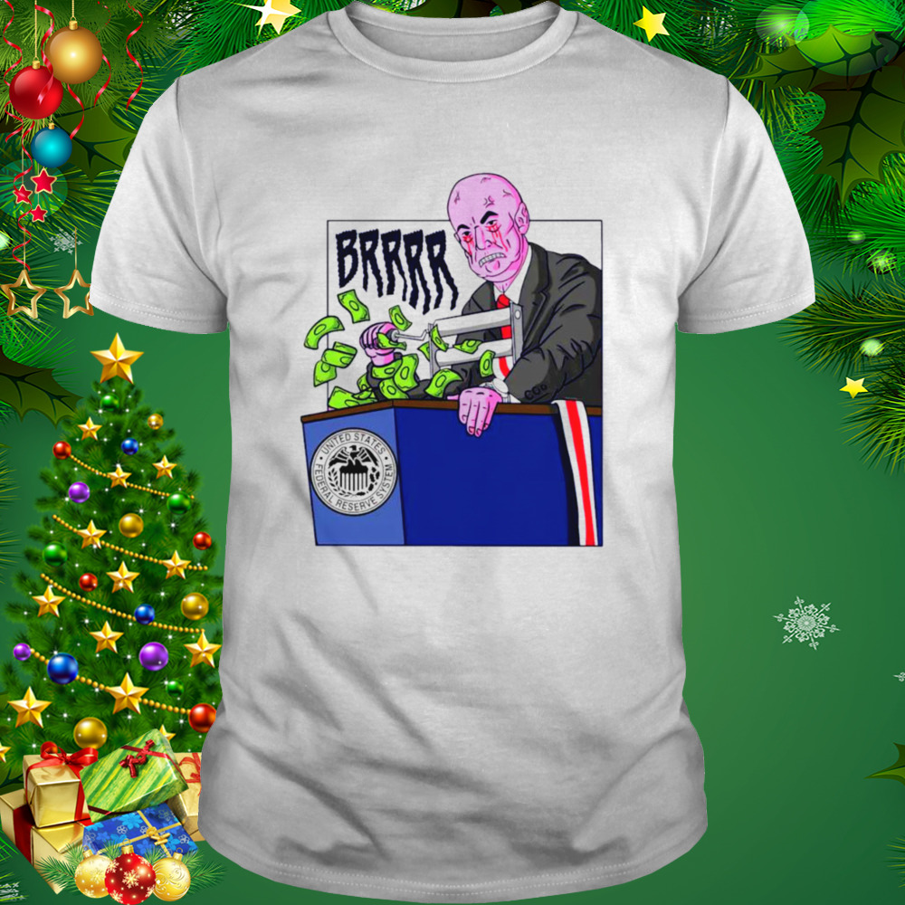 Federal Reserve Money Printer Go BRRR Meme shirt 1 Unisex shirt