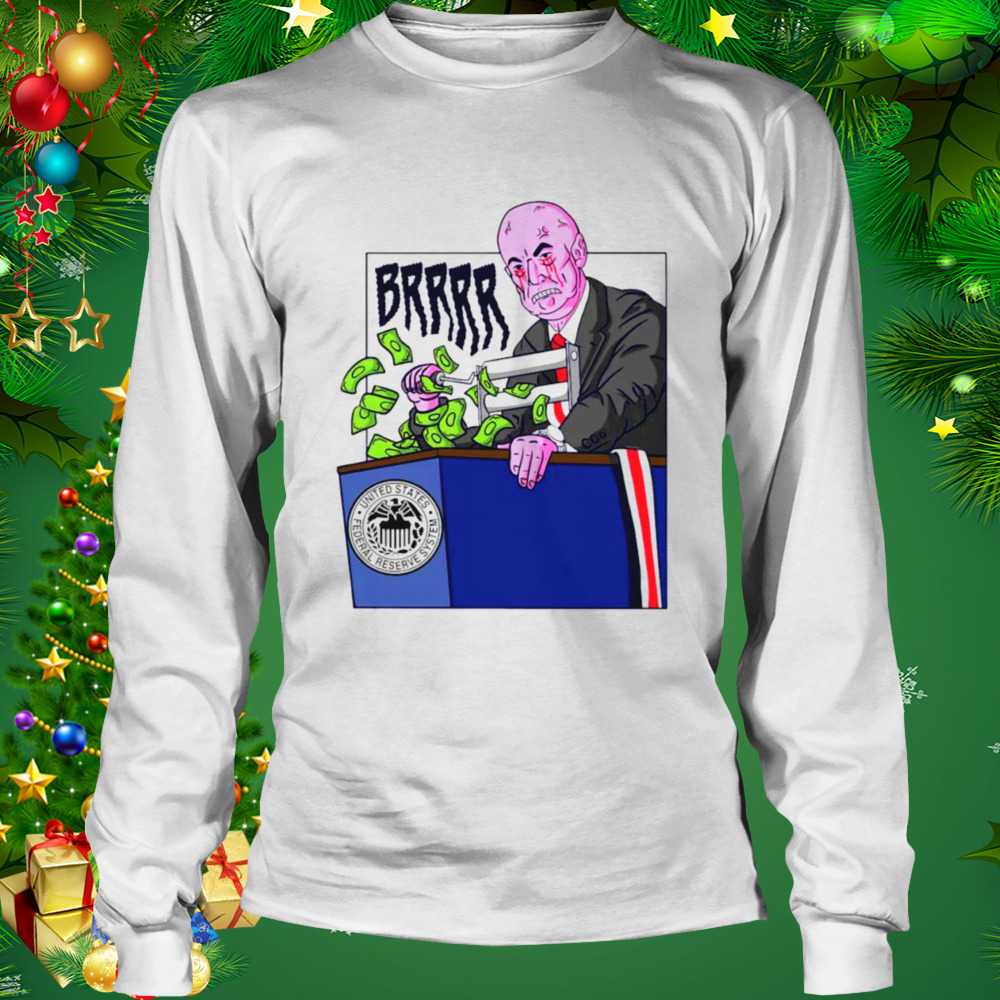Federal Reserve Money Printer Go BRRR Meme shirt 3 Longsleeve shirt