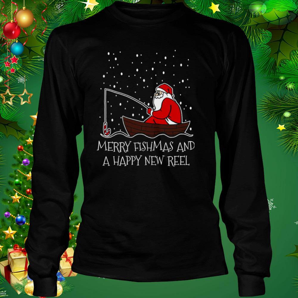 Fishing Christmas Fisherman Merry Fishmas And A Happy New Reel Funny Holiday shirt 3 Longsleeve tshirt