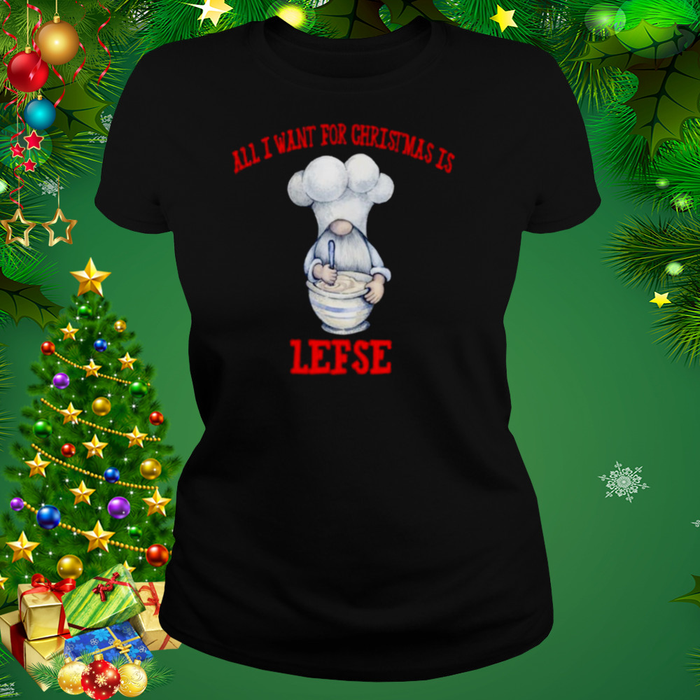 Gnome All I Want For Christmas Is Lefse Christmas shirt 2 Women's tshirt