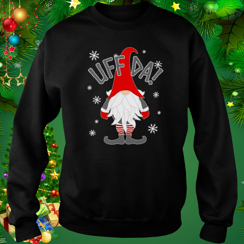 Gnome Uff Da Christmas shirt 4 Sweat tshirt